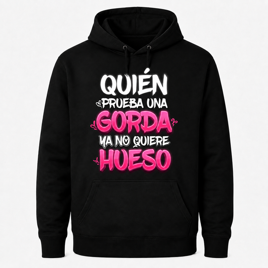 Sudadera Quien prueba una gorda ya no quiere hueso