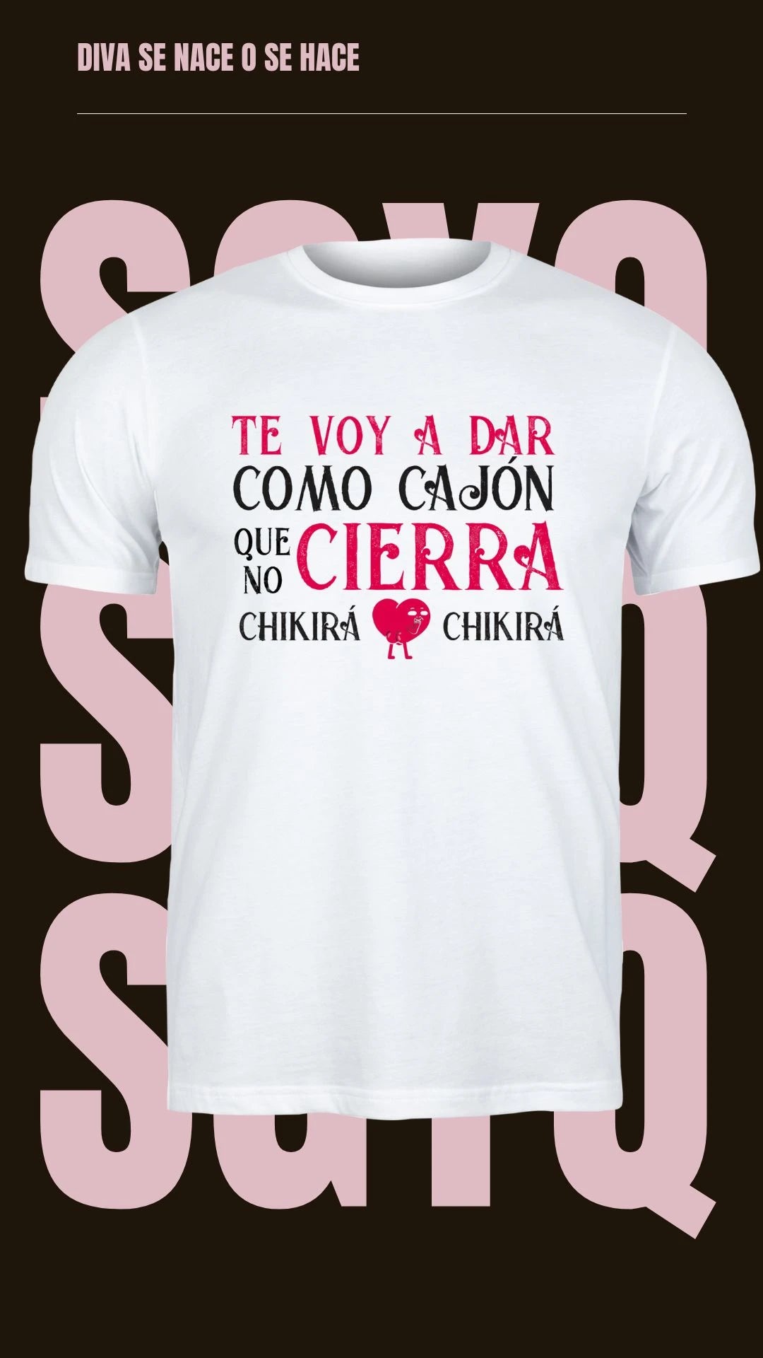 Camiseta Te Voy A Dar Como Cajón Que No Cierra