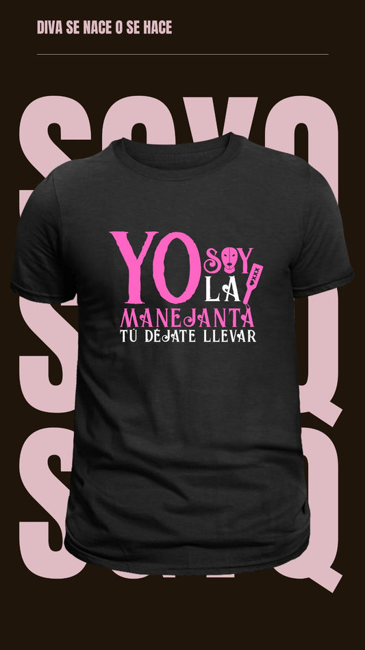 Camiseta “Yo soy la manejanta, tú déjate llevar”