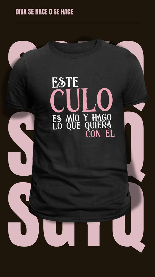 Camiseta "Este Culo Es Mío Y Hago Lo Que Quiera con Él"