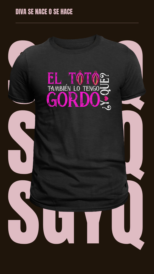 Camiseta El Toto También Lo Tengo Gordo