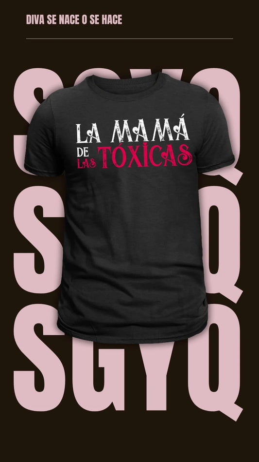 Camiseta La Mamá de las Tóxicas