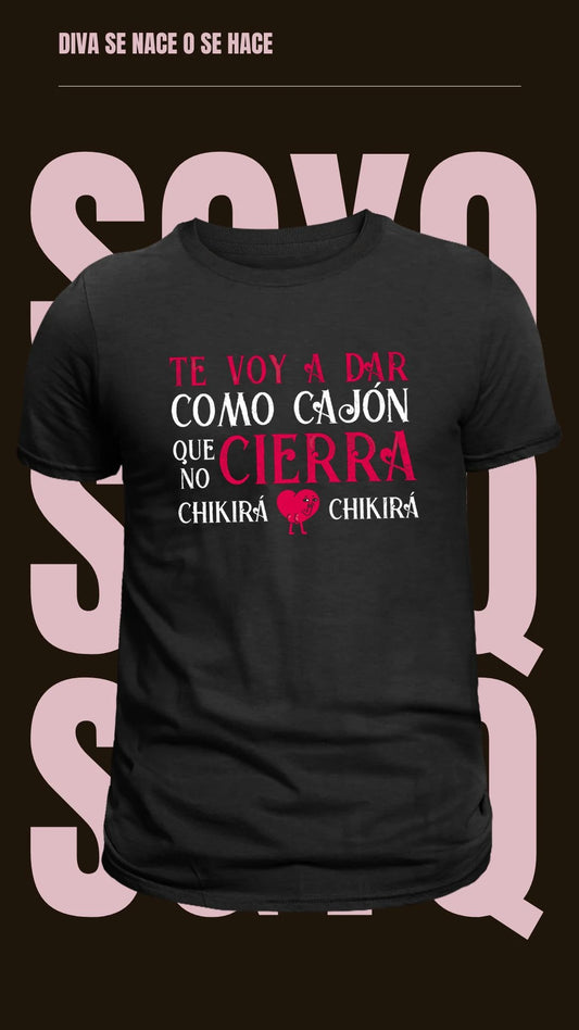 Camiseta Te Voy A Dar Como Cajón Que No Cierra