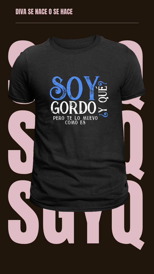 Camiseta Soy Gordo Y Que