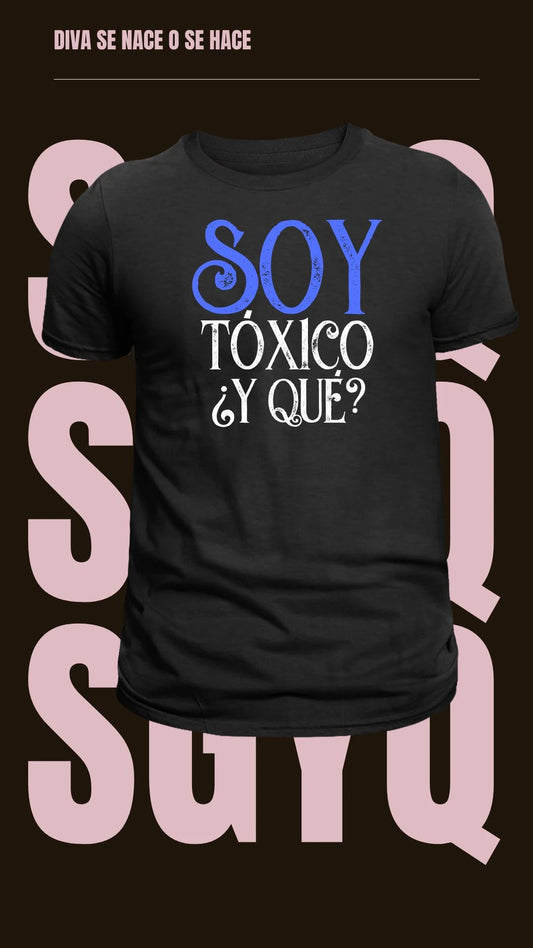 Camiseta Soy Toxico Y Que