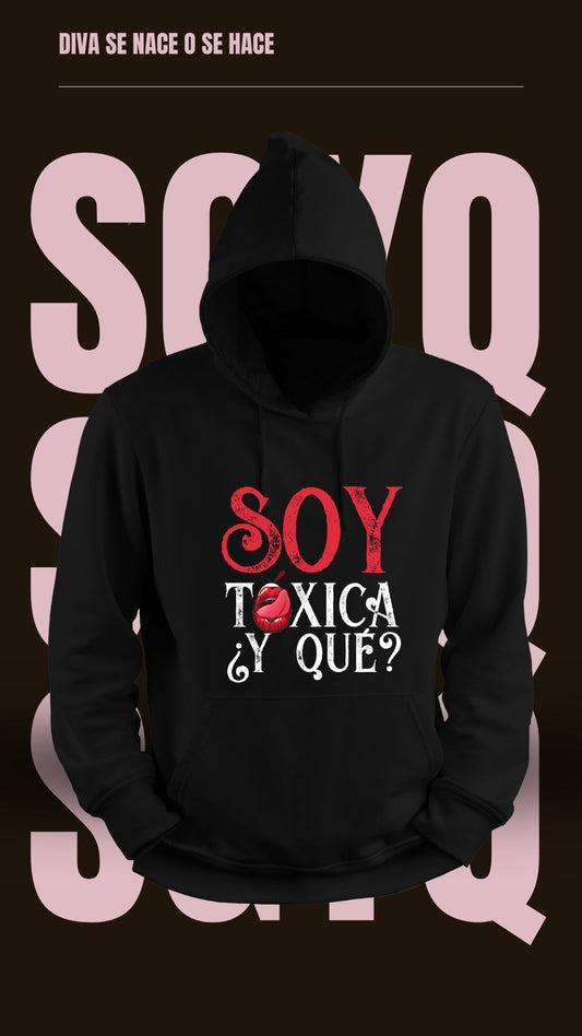 SUDADERA SOY TOXICA Y QUE